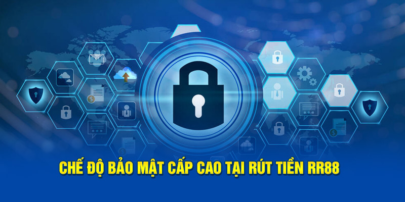 Chế độ bảo mật cấp cao tại rút tiền RR88