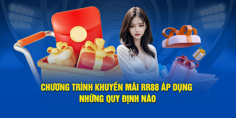 Chương trình khuyến mãi RR88 áp dụng những quy định nào