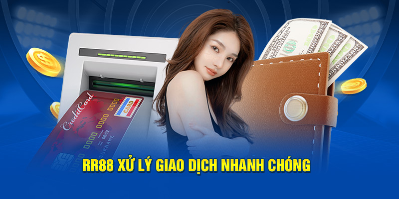 RR88 xử lý giao dịch nhanh chóng