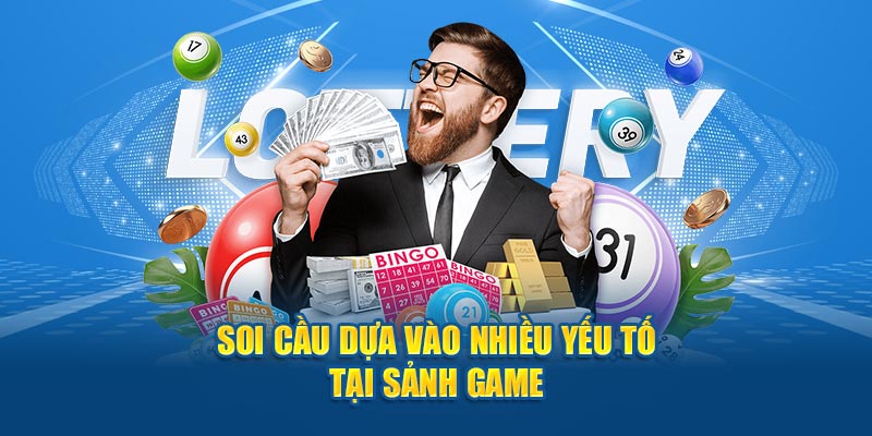 Soi cầu dựa vào nhiều yếu tố tại sảnh game